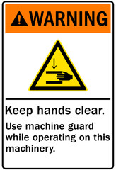 Keep hand clear warning sign and labels use machine guard while operating on this machinery