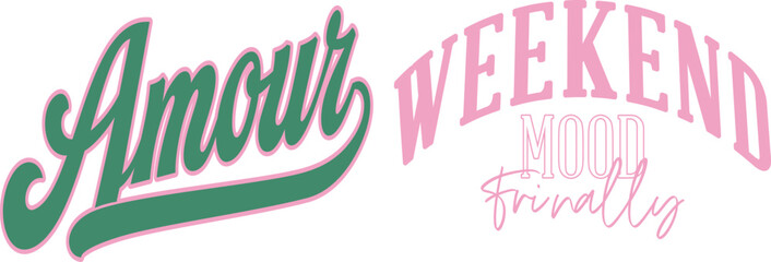 amour weekend mood friendly modern and stylish typography slogan. Colorful abstract illustration design with the lines style. Vector print tee shirt, typography, poster. Global swatches.