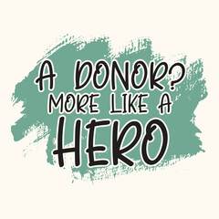 A Donor More Like a Hero t-shirt Design