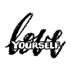 Love yourself, hand lettering with grunge style. Poster motivational quote.