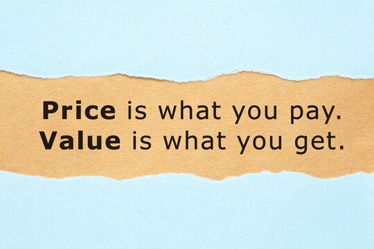 Price Is What You Pay Value Is What You Get