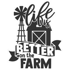 Life Is Better On The Farm - Farming Illustration