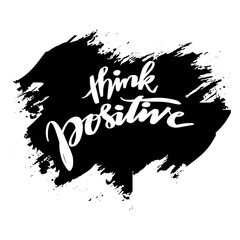 Think positive. Hand drawn lettering phrase. Vector illustration.