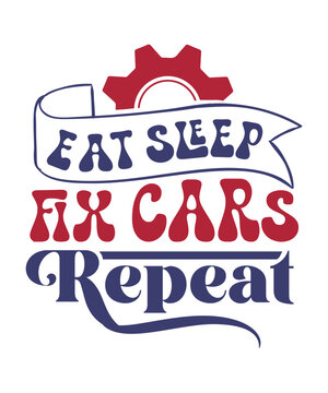 Eat Sleep Fix Cars Repeat svg