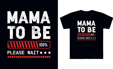 Mama  to be please wait t shirt design