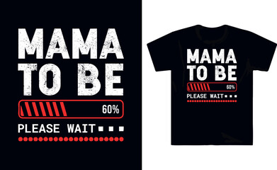 Mama  to be please wait t shirt design