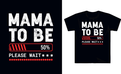 Mama  to be please wait t shirt design
