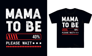 Mama  to be please wait t shirt design