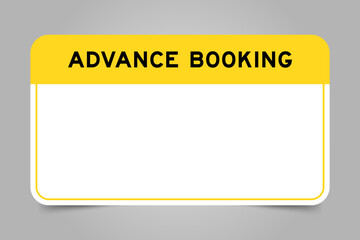 Label banner that have yellow headline with word advance booking and white copy space, on gray background