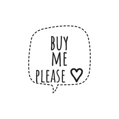 ''Buy me please'' Quote Illustration