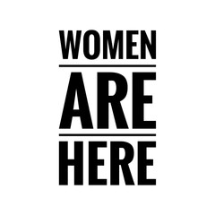 ''Women are here'' Quote Illustration