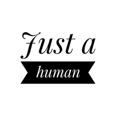 ''Trust a human'' Quote Illustration