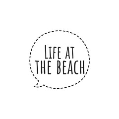 ''Life at the beach'' Quote Illustration