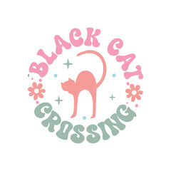 Black Cat Crossing,Halloween Design,Halloween illustration,Retro Halloween Quote, Halloween Vector, Witch svg, Ghost svg, Halloween Typography,