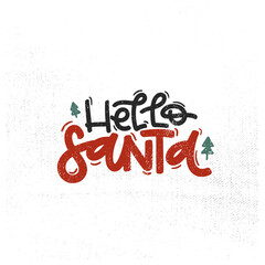 Vector handdrawn illustration. Lettering phrases Hello Santa badge, calligraphy with light background for logo, banners, labels, postcards, invitations, prints, posters, web, presentation.