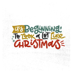 Vector handdrawn illustration. Lettering phrases It s beginning to look a lot like Christmas badge, calligraphy with light background for logo, banners, labels, postcards, invitations, prints, posters