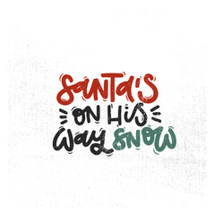 Vector handdrawn illustration. Lettering phrases Santa s on his way snow badge, calligraphy with light background for logo, banners, labels, postcards, invitations, prints, posters, web, presentation.