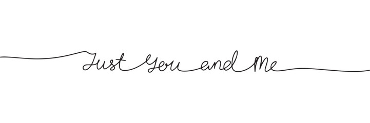 Just you and me one line continuous text. Valentine's Day short phrase lettering. Hand drawn line art text about love. Vector illustration. - obrazy, fototapety, plakaty