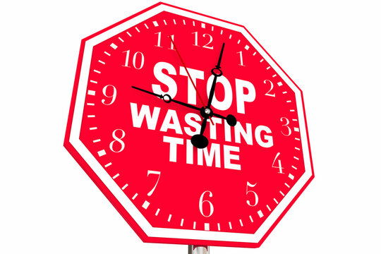Stop Wasting Time Clock Red Sign Be Smart Effiicient Worker 3d Illuistration