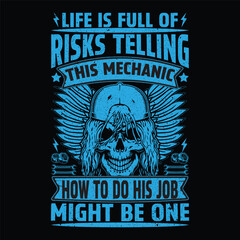 life is full of risks telling this mechanic how to do his job might be one you want to skip t-shirt