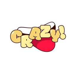 Groovy retro sticker with Crazy word on smile vector illustration. Cartoon isolated retro psychedelic sticker of trippy laughter with Crazy text, comic bubble yellow font for chat on social media