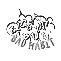 Kick Butt a bad habit
