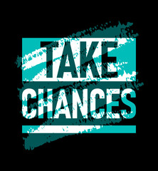 Take chances motivational stroke typepace design, Short phrases design, slogan t-shirt, posters, labels, etc. - 659789389