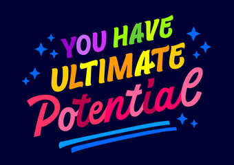 Obraz premium Vector script style typography design element, You have ultimate potential. Inspirational words in bright, vibrant hues on a dark background.&nbsp;Bold motivational quote illustration for any purposes