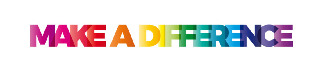 The word Make a difference. Vector banner with the text colored rainbow.