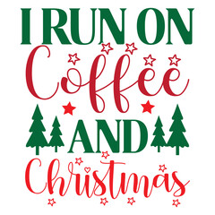 I Run on Coffee and Christmas