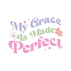 My Grace Is Made Perfect, Christian bundle, jesus bundle, inspirational Quote, Christian svg bundle, religious svg design, inspirational svg, inspirational svg design, motivational, motivational svg