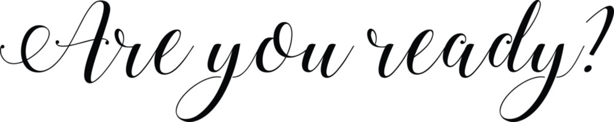 Are you ready black handwritten text.