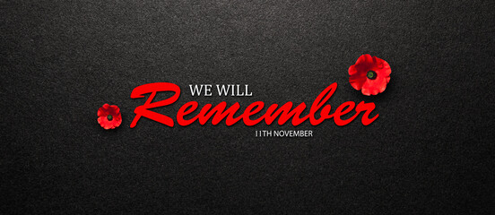 We Will Remember 11th November inscription with Poppy flower on black textured background. Decorative flower for Remembrance Day. Memorial Day. Veterans day.