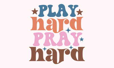 Play hard pray hard Retro SVG Design