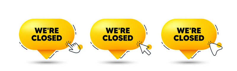 We are closed tag. Click here buttons. Business closure sign. Store bankruptcy symbol. Closed speech bubble chat message. Talk box infographics. Vector
