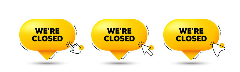 We are closed tag. Click here buttons. Business closure sign. Store bankruptcy symbol. Closed speech bubble chat message. Talk box infographics. Vector