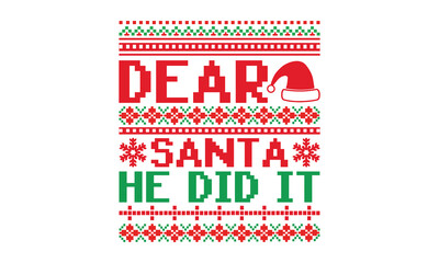 Dear santa he did it - Christmas T-Shirt Design, Hand drawn lettering and calligraphy, used for prints on bags, poster, banner, flyer and mug, pillows.