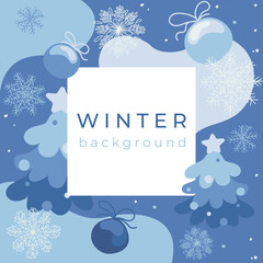 Simple winter holiday background in blue tones with Christmas trees, decorations and snowflakes. Template for greeting cards, covers, banners, mobile apps, flyers, posters