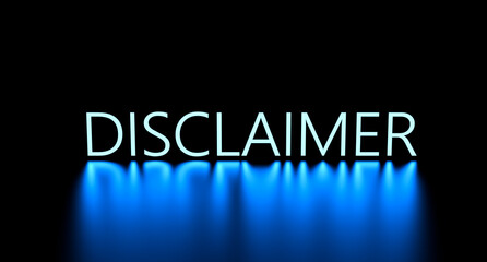DISCLAIMER neon text glowing on a black background. 3D render