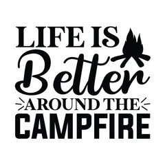 Life is better around the campfire Eps 
