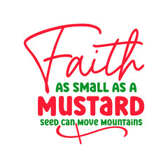 Faith As Small As A Mustard Seed Can Move Mountains SVG