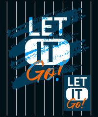 Let it go motivational stroke typepace design, Short phrases design, slogan t-shirt, posters, labels, etc.