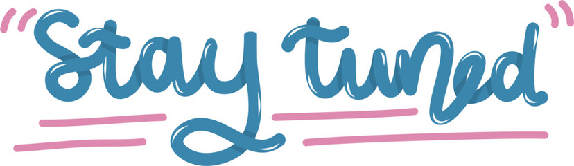 Hand lettering of stay tuned