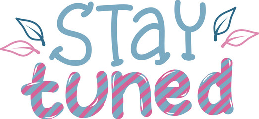 Hand lettering of stay tuned