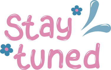 Hand lettering of stay tuned
