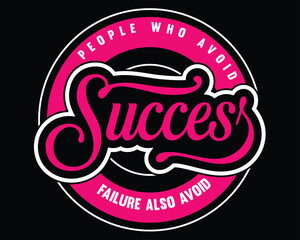 people who avoid failure also avoid success typography t shirt design