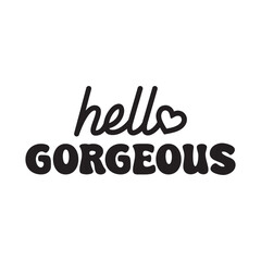 Hello Gorgeous Vector Design on White Background