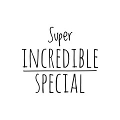 ''Super incredible special'' Quote Illustration