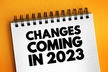 Changes Coming in 2023 text on notepad concept background