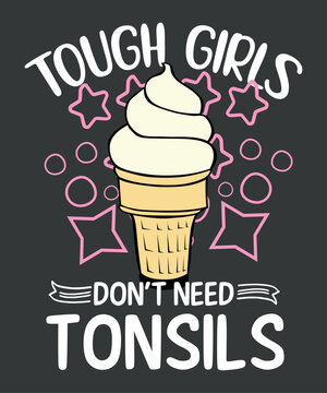 Tough girls don't need tonsils T-shirt design vector, Funny  tonsillectomy recovery, tonsillectomy, tonsils removal survivor,  tonsils surgery, tonsils removed, tonsillectomy survivors, tonsils